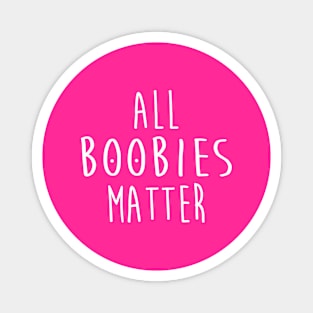All Boobies Matter Magnet